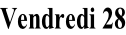 Vendredi 28