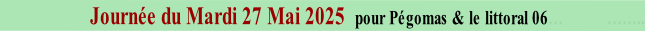 Journée du Mardi 27 Mai 2025  pour Pégomas & le littoral 06…           ……..