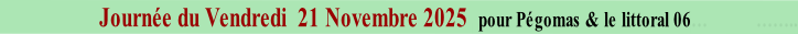 Journée du Vendredi  21 Novembre 2025  pour Pégomas & le littoral 06…           ……..