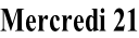 Mercredi 21