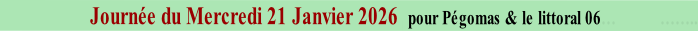 Journée du Mercredi 21 Janvier 2026  pour Pégomas & le littoral 06…           ……..