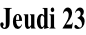 Jeudi 23