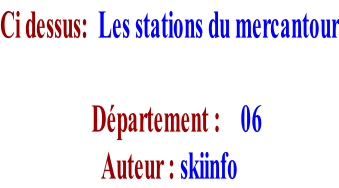 Ci dessus:  Les stations du mercantour     Département :    06 Auteur : skiinfo